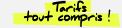 Tarifs tout compris