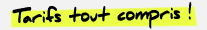 Tarifs tout compris